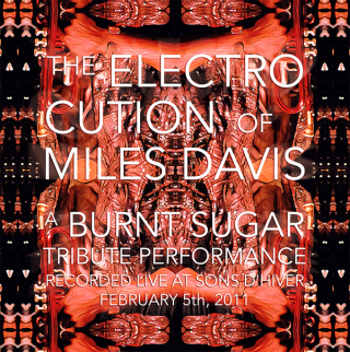 The ElectroCution of Miles Davis: A Burnt Sugar Tribute performance