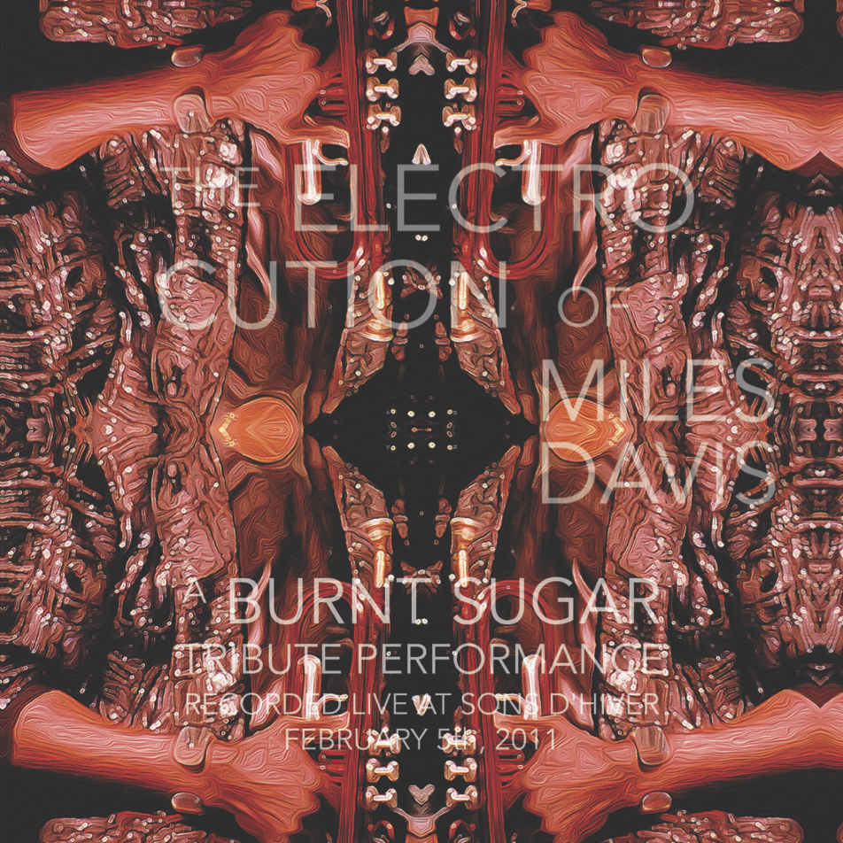 cover art for: The ElectroCution of Miles Davis: A Burnt Sugar Tribute Performance