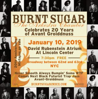 Burnt Sugar at Lincoln Center Atrium; Groiddest Schizznits Volume One