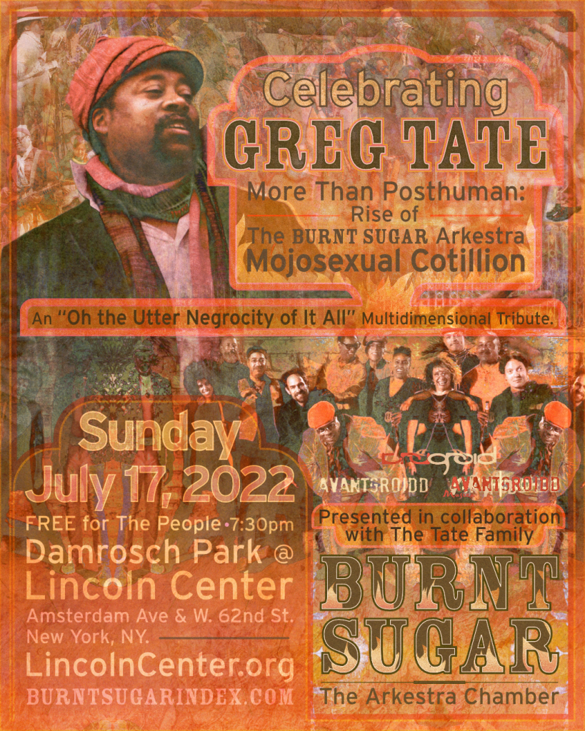 Poster for “ Celebrating Greg Tate: More Than Posthuman: Rise of the Burnt Sugar Arkestra Mojosexual Cotillion”